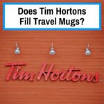 Will Tim Hortons fill my travel mug