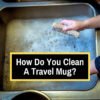 cleaning a travel mug