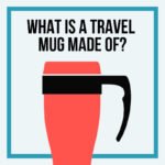 what are travel mugs made from